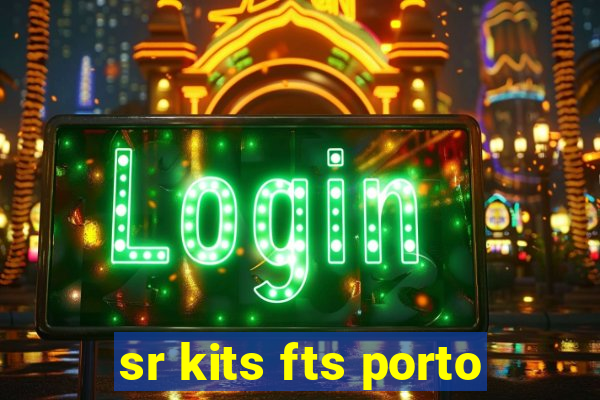 sr kits fts porto